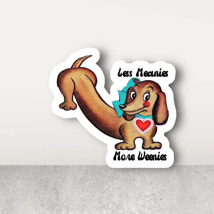 Sticker - Less Meanies, More Weenies