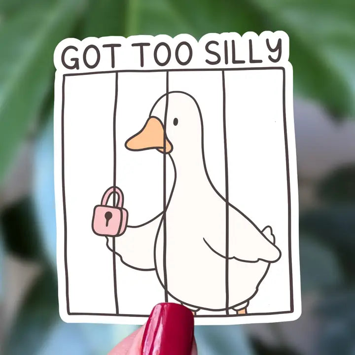 Sticker - Goose - Got Too Silly