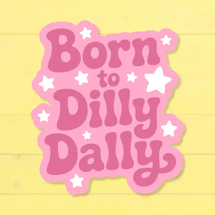 Sticker - Born To Dilly Dally