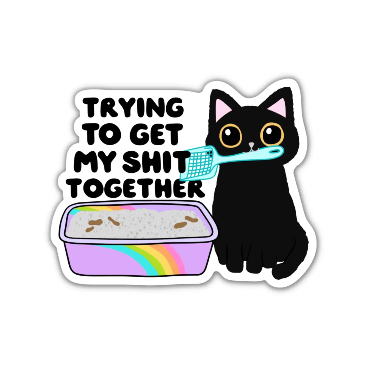 Sticker - Trying To Get My Shit Together