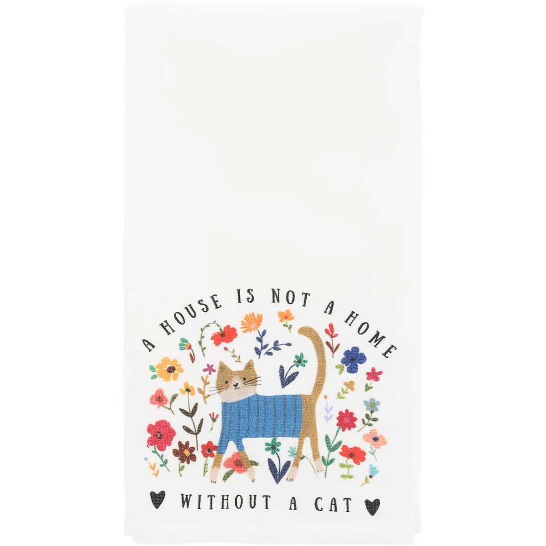 Tea Towel - A House Is Not A Home Without A Cat