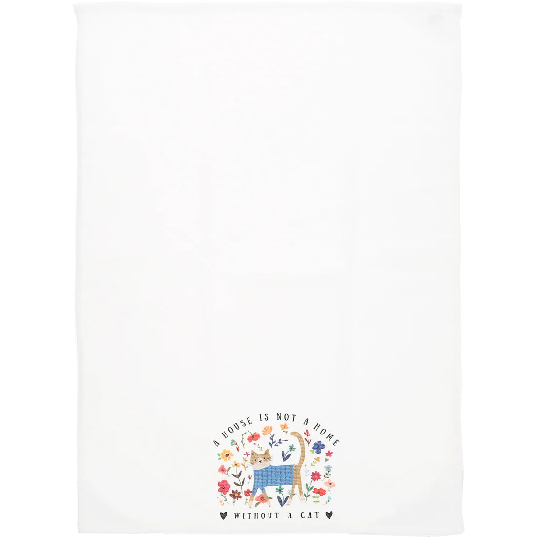 Tea Towel - A House Is Not A Home Without A Cat