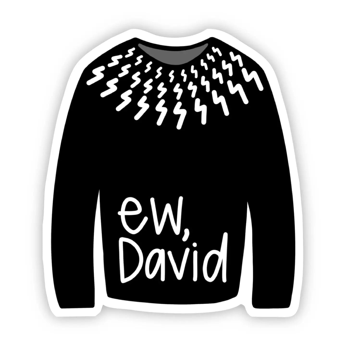 Sticker - Ew David - Black Sweater