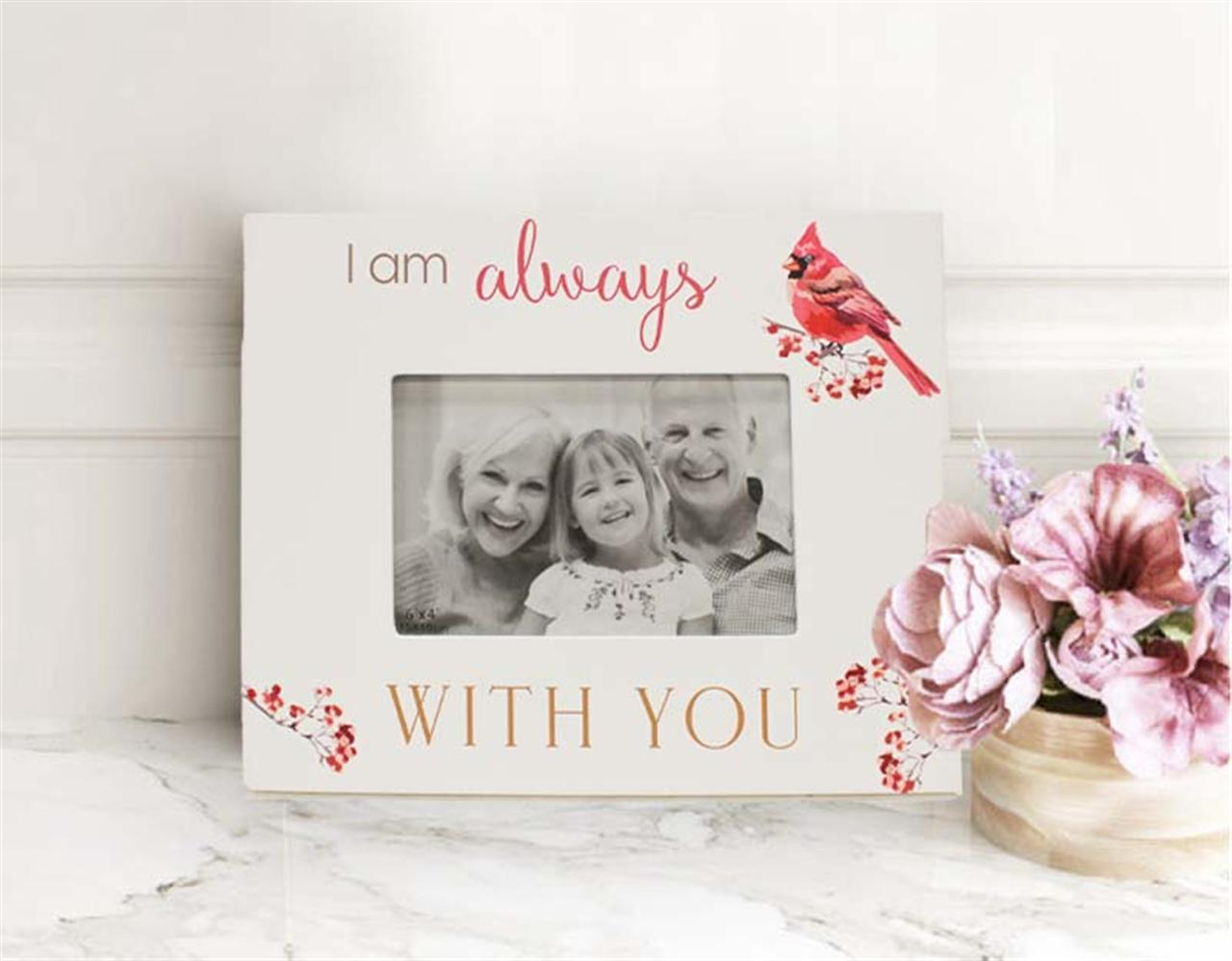 Frame - I Am Always With You - Cardinal - 4 x 6"