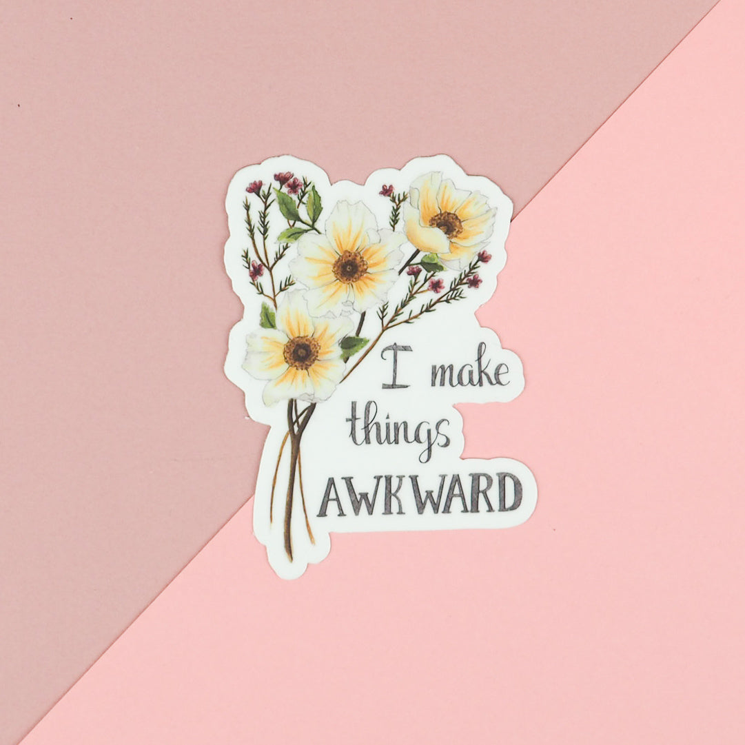 Sticker - Floral - I Make Things Awkward