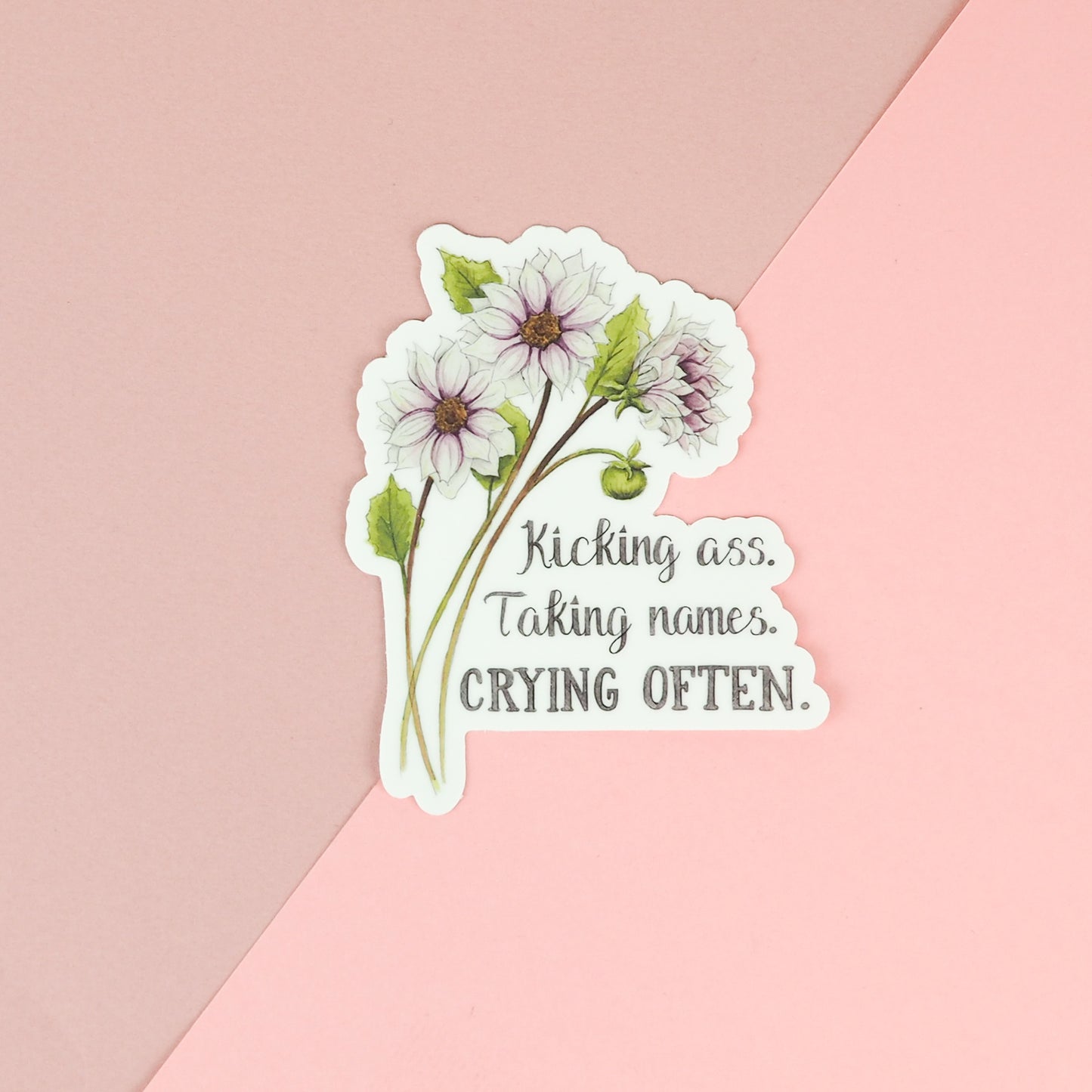 Sticker - Floral - Kicking Ass, Taking Names, Crying Often