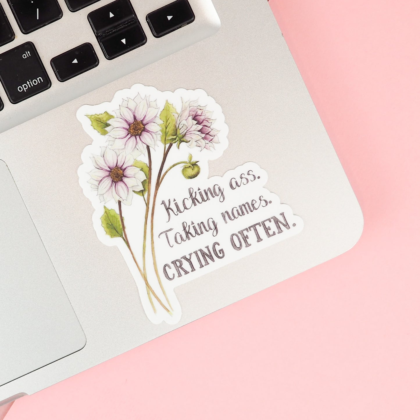Sticker - Floral - Kicking Ass, Taking Names, Crying Often