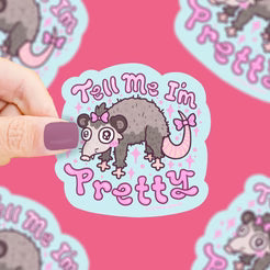 Sticker - Tell Me I'm Pretty Opossum