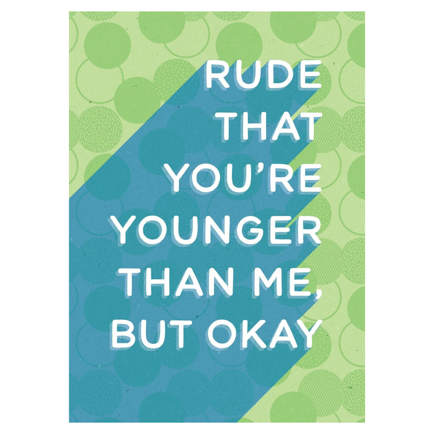 Card - Rude That You're Younger Than Me