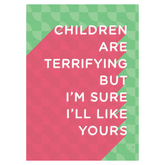 Card - Children Are Terrifying