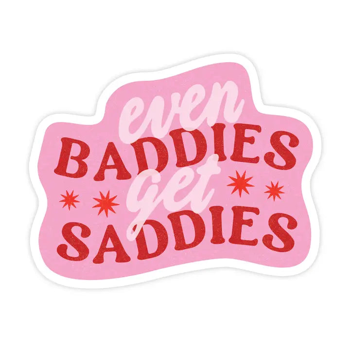 Sticker - Even Baddies Get Saddies