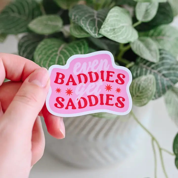 Sticker - Even Baddies Get Saddies