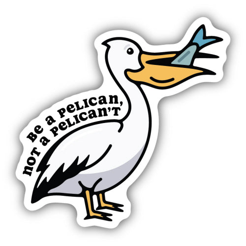 Sticker - Be A Pelican