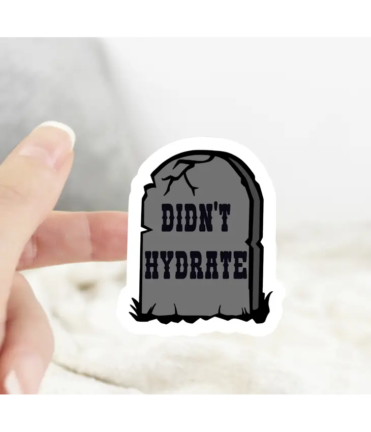 Sticker - Didn't Hydrate Tombstone