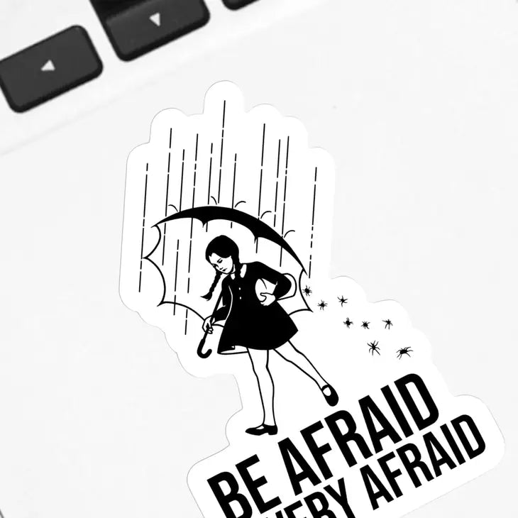 Sticker - Be Afraid - Wednesday
