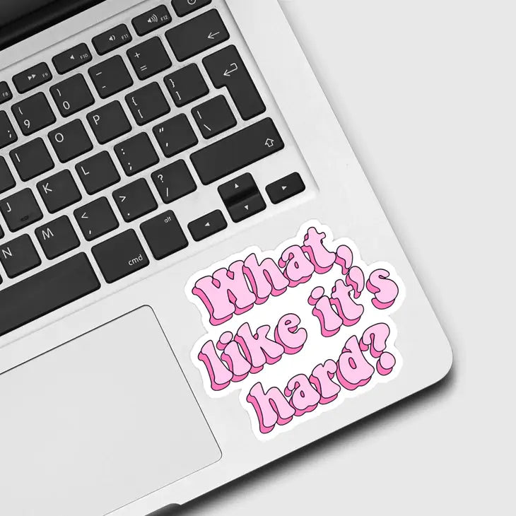 Sticker - What Like It's Hard?