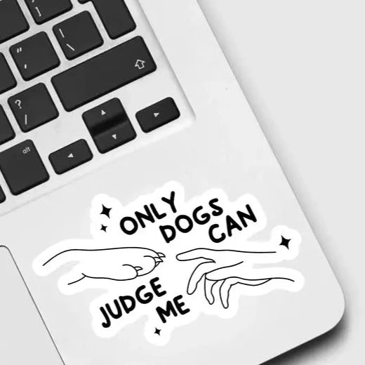 Sticker - Only Dogs Can Judge Me