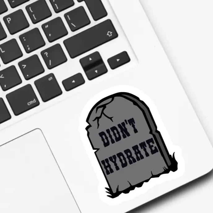Sticker - Didn't Hydrate Tombstone