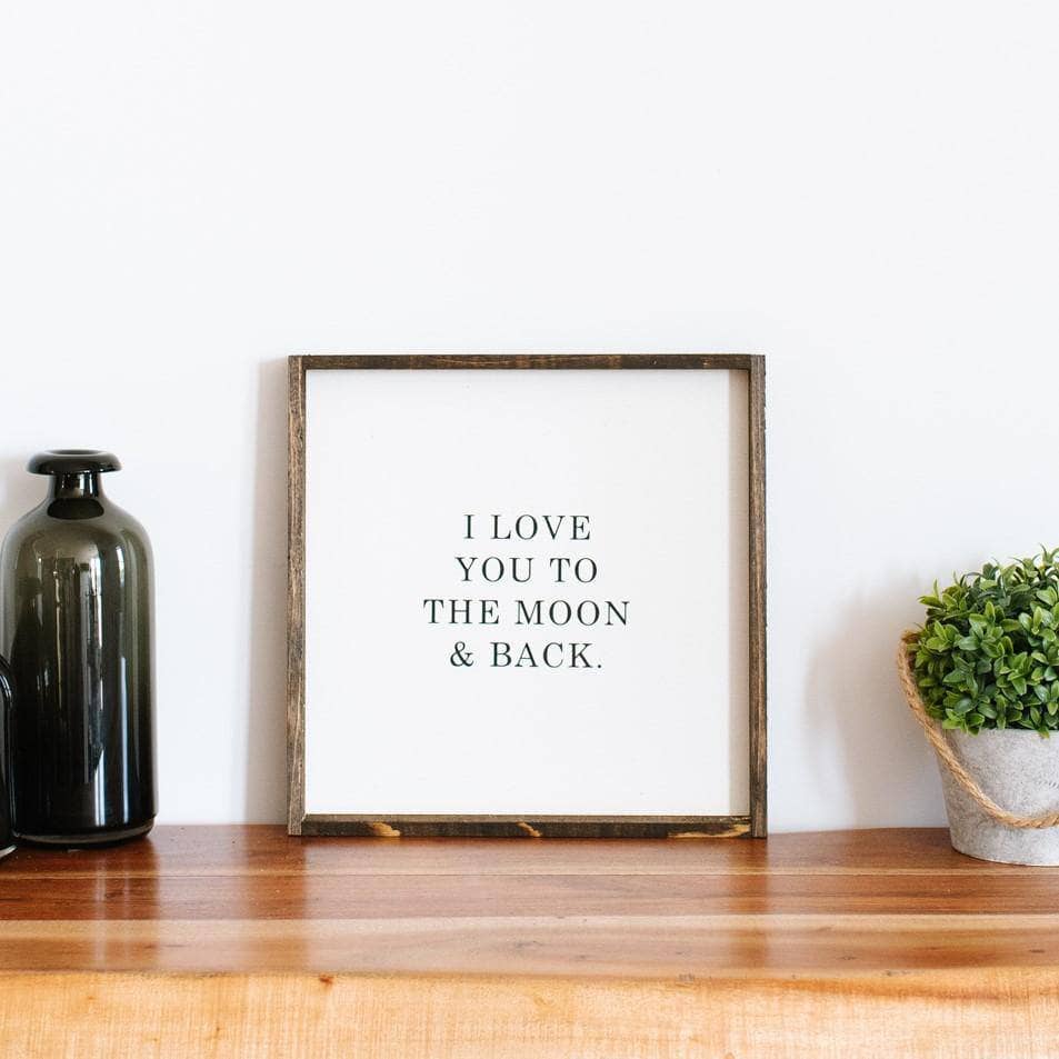 I Love You To The Moon & Back Sign