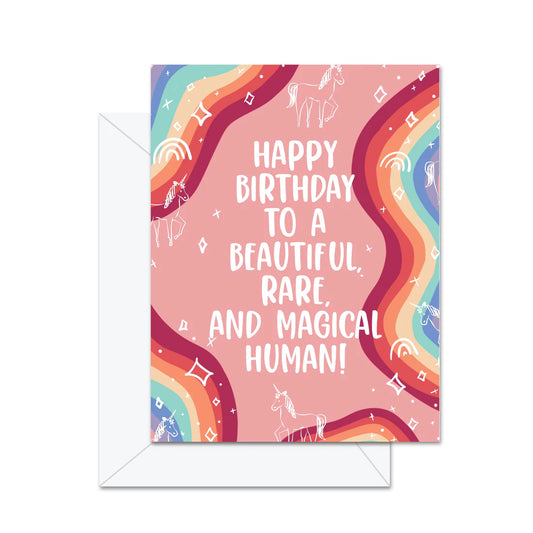Card - Birthday - Beautiful, Rare, And Magical Human