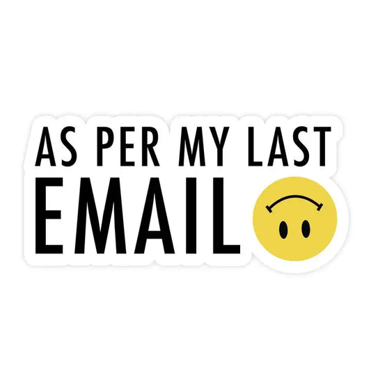 Sticker - As Per My Last Email