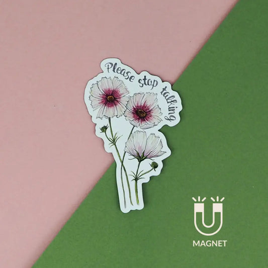 Magnet - Floral - Please Stop Talking