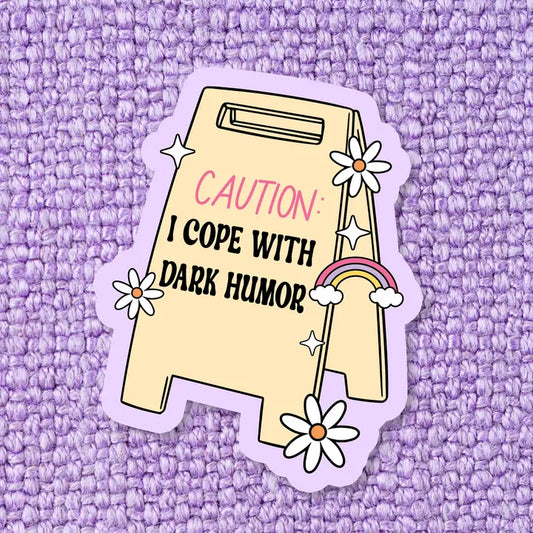 Sticker - Caution: I Cope With Dark Humour