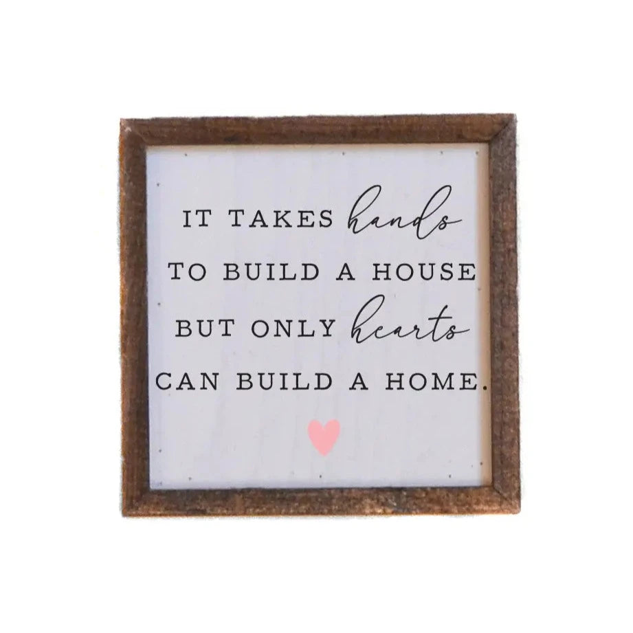 Sign - Only Hearts Can Build A Home - 6x6