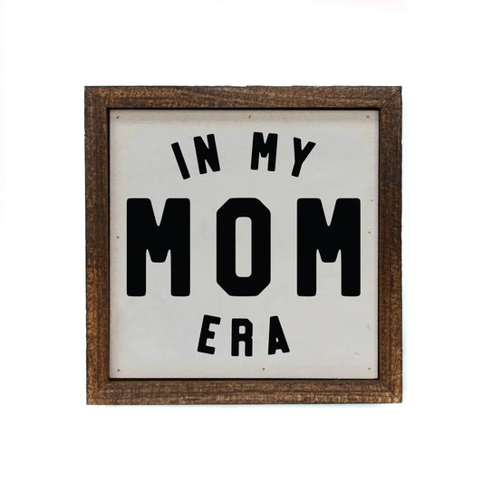 Sign - In My Mom Era - 6x6