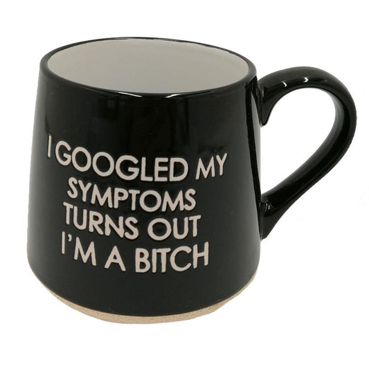Mug - I Googled My Symptoms - 16oz
