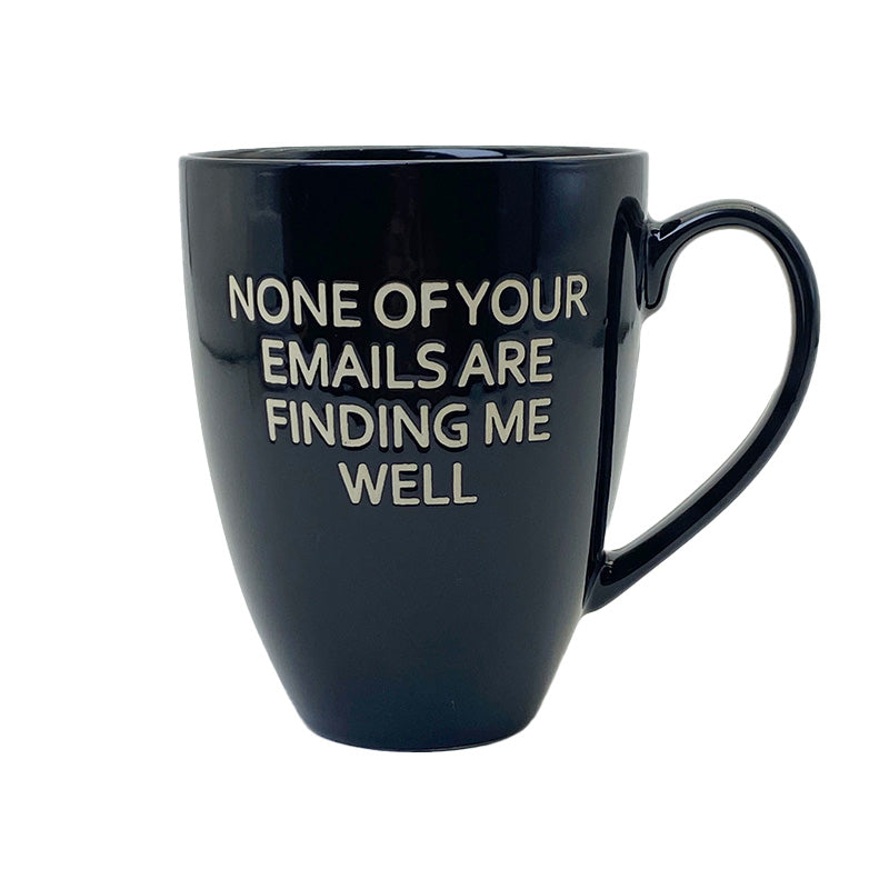 Mug - None Of Your Emails