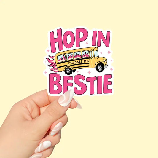 Sticker - Hop In Bestie Struggle Bus