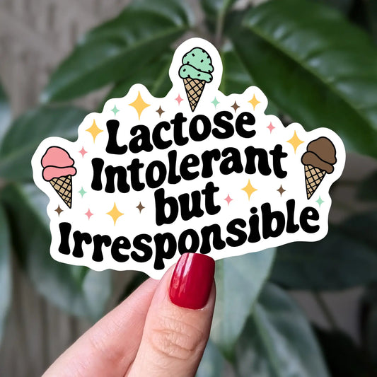 Sticker - Lactose Intolerant But Irresponsible