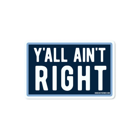 Sticker - Ya'll Ain't Right