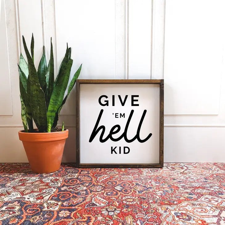 Sign - Give 'Em Hell Kid