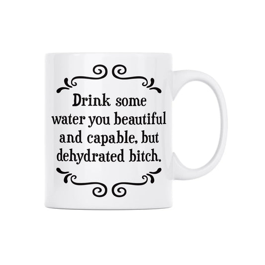 Mug - Beautiful & Capable, But Dehydrated