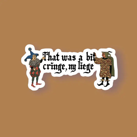 Sticker - That Was A Bit Cringe, My Liege