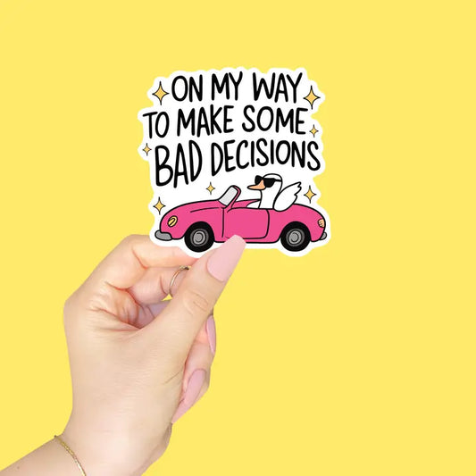 Sticker - Bad Decisions