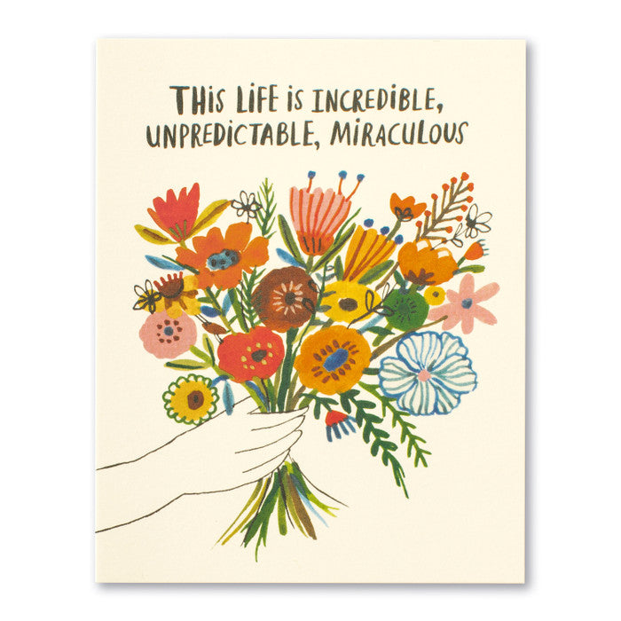 Card - Birthday - This Life Is Incredible, Unpredictable, Miraculous