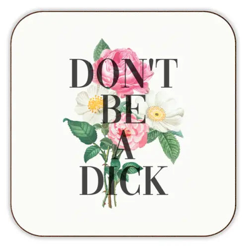 Coaster -  Don't Be A Dick