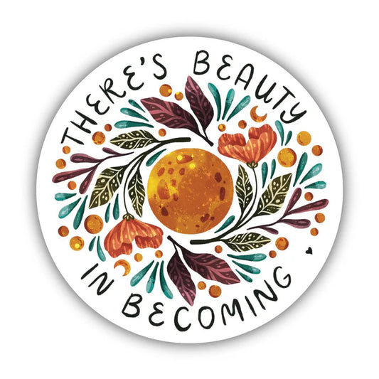 Sticker - There's Beauty In Becoming