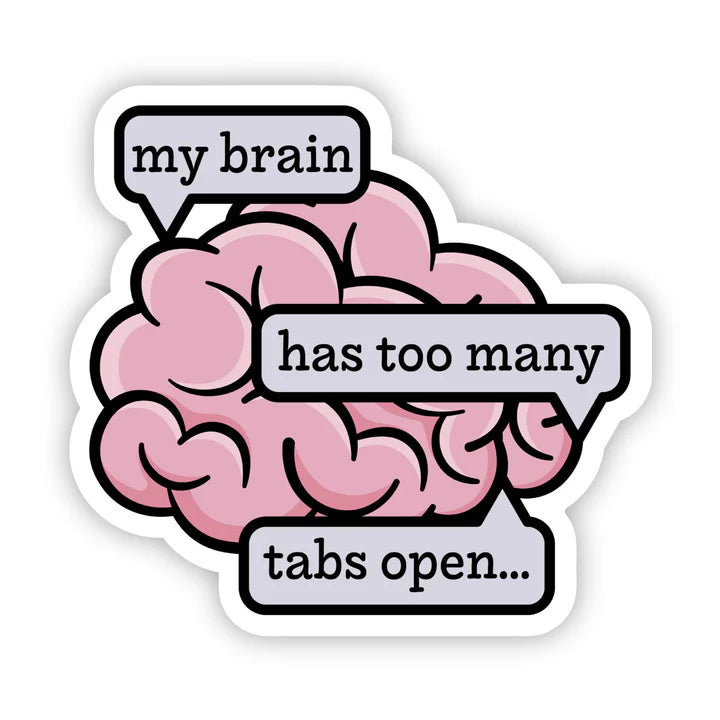 Sticker - My Brain Has Too Many Tabs Open