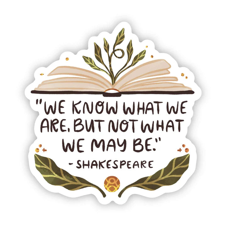 Sticker - We Know What We Are Shakespeare