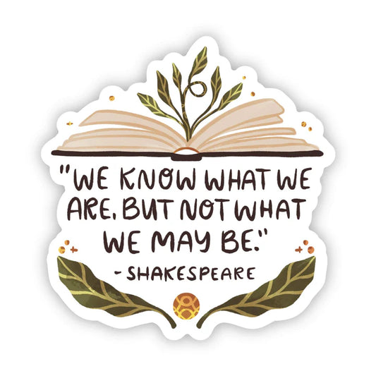 Sticker - We Know What We Are Shakespeare