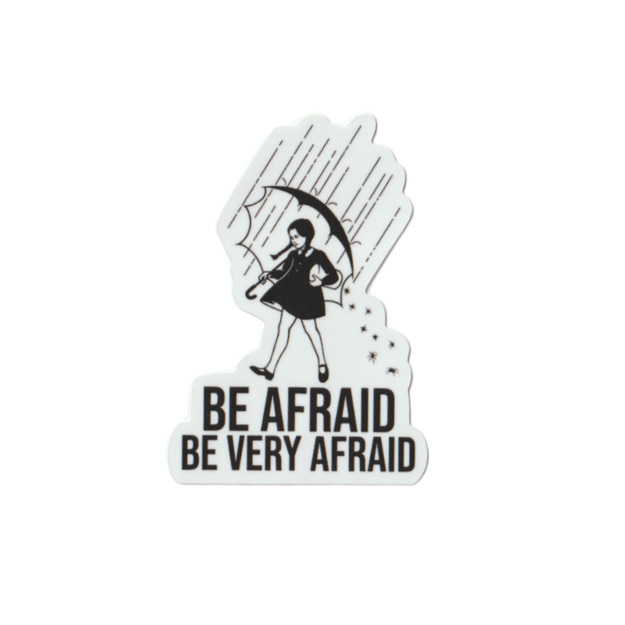 Sticker - Be Afraid - Wednesday
