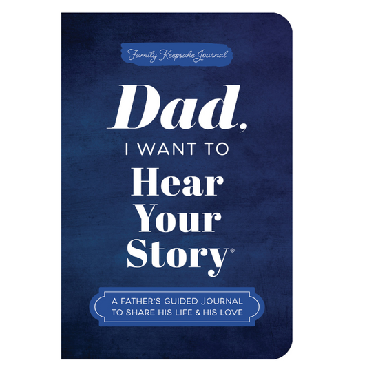 Guided Journal - Dad, I Want To Hear Your Story