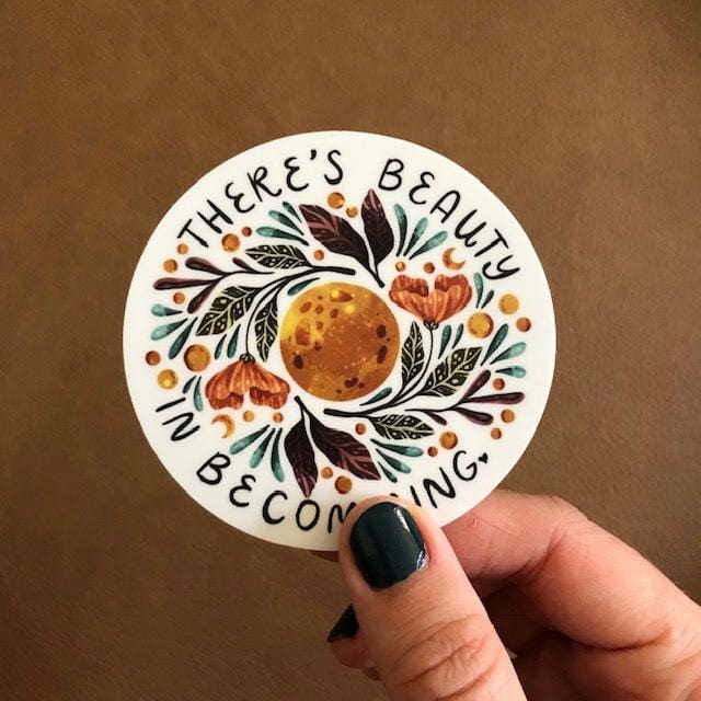 Sticker - There's Beauty In Becoming