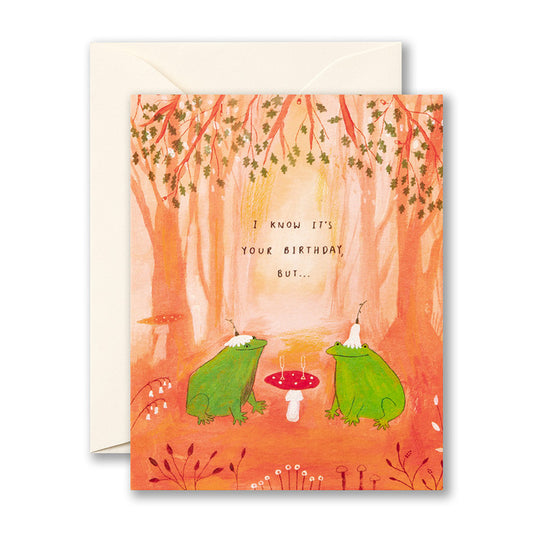Card - Birthday - I Know It's Your Birthday, But...