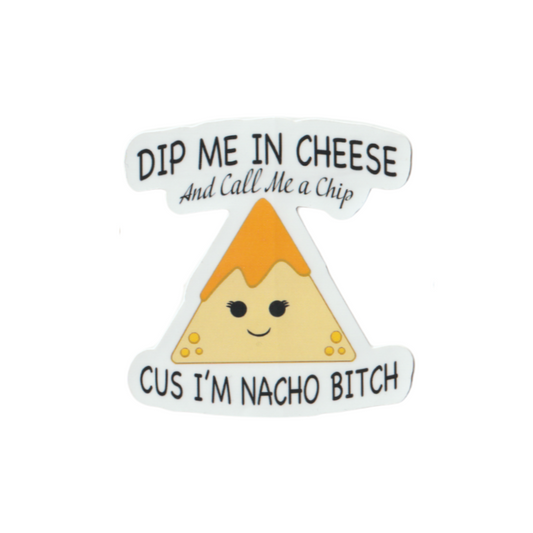 Sticker - Dip Me In Cheese Nacho Chip
