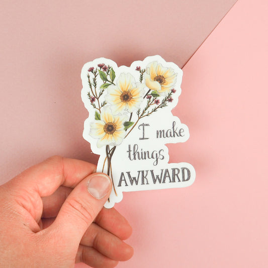 Sticker - Floral - I Make Things Awkward